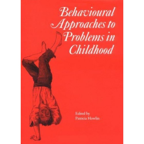 Behavioural Approaches to Problems in Childhood - Clinics in Developmental Medicine