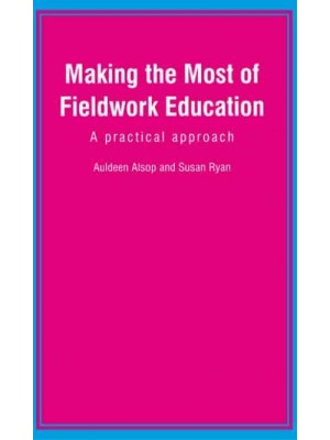 Making the Most of Fieldwork Education A Practical Approach