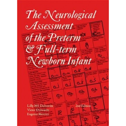 The Neurological Assessment of the Preterm & Full-Term Newborn Infant - Clinics in Developmental Medicine