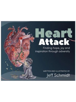 Heart Attack Finding Hope, Joy and Inspiration Through Adversity