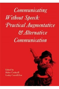 Communicating Without Speech Practical Augmentative & Alternative Communication - Clinics in Developmental Medicine