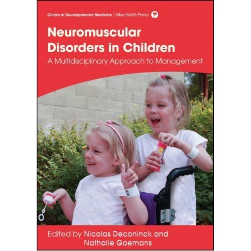 Neuromuscular Disorders in Children A Multidisciplinary Approach to Management - Clinics in Developmental Medicine