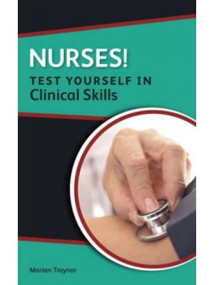 Nurses! Test Yourself in Clinical Skills