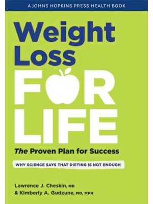 Weight Loss for Life The Proven Plan for Success - A Johns Hopkins Press Health Book