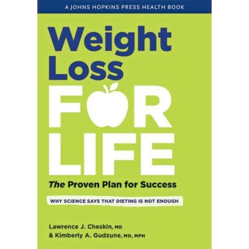 Weight Loss for Life The Proven Plan for Success - A Johns Hopkins Press Health Book