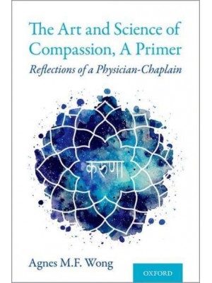 The Art and Science of Compassion, a Primer Reflections of a Physician-Chaplain