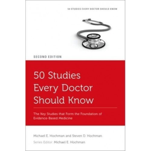 50 Studies Every Doctor Should Know The Key Studies That Form the Foundation of Evidence-Based Medicine - Fifty Studies Every Doctor Should Know