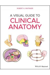 A Visual Guide to Clinical Anatomy