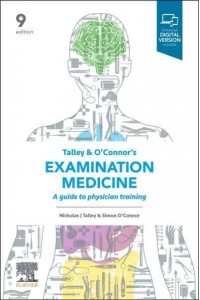 Talley and O'Connor's Examination Medicine A Guide to Physician Training