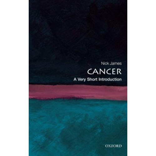 Cancer A Very Short Introduction - Very Short Introductions