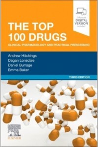 The Top 100 Drugs Clinical Pharmacology and Practical Prescribing