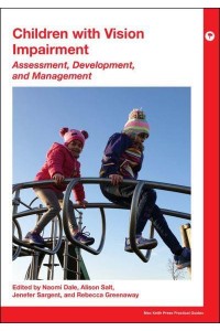 Children With Vision Impairment Assessment, Development and Management - Mac Keith Press Practical Guides