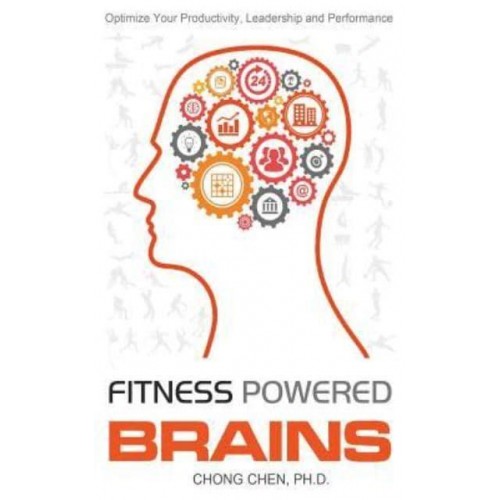 Fitness Powered Brains Optimize Your Productivity, Leadership and Performance