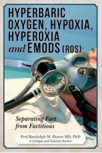 Hyperbaric Oxygen, Hypoxia, Hyperoxia & Emods (Ros) Separating Fact from Factitious