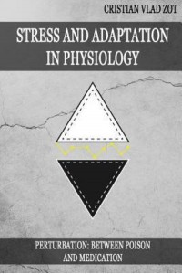 Stress and Adaptation in Physiology Perturbation - Between Poison and Medication