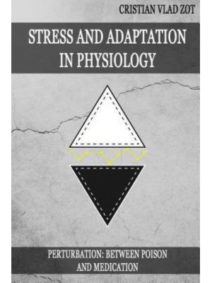 Stress and Adaptation in Physiology Perturbation - Between Poison and Medication