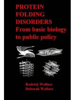 Protein Folding Disorders From Basic Biology to Public Policy