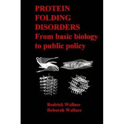 Protein Folding Disorders From Basic Biology to Public Policy