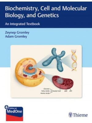 Biochemistry, Cell and Molecular Biology, and Genetics An Integrated Textbook