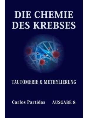 DIE CHEMIE DES KREBSES: TAUTOMERIE & METHYLIERUNG