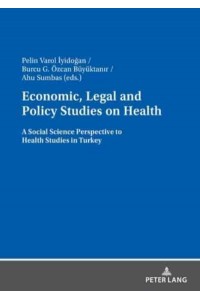 Economic, Legal and Policy Studies on Health; A Social Science Perspective to Health Studies in Turkey