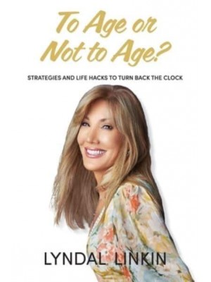 To Age or Not to Age?: Strategies and life hacks to turn back the clock