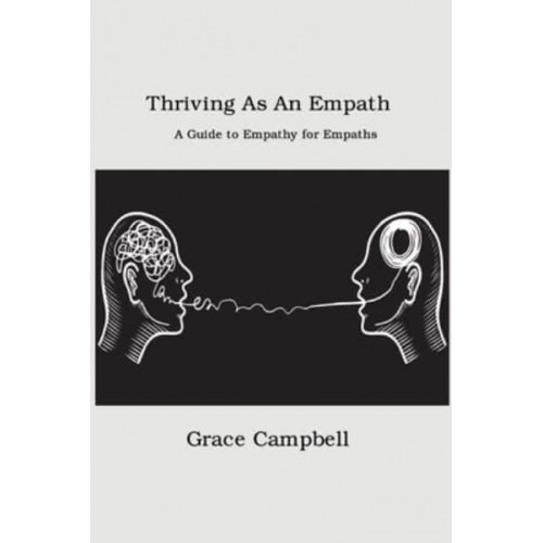Thriving as an Empath: A Guide to Empathy for Empaths