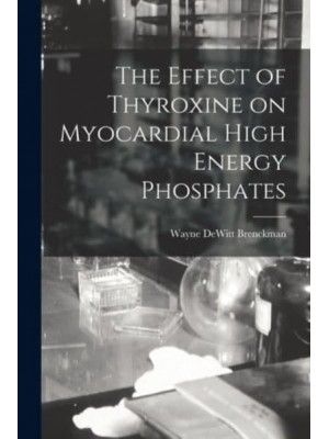 The Effect of Thyroxine on Myocardial High Energy Phosphates