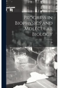 Progress in Biophysics and Molecular Biology; 30