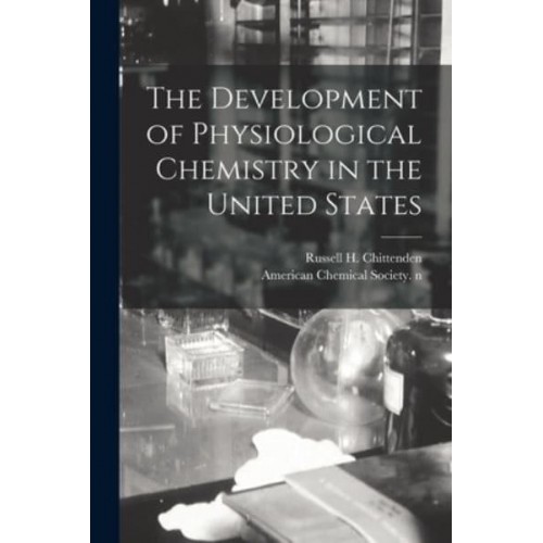 The Development of Physiological Chemistry in the United States