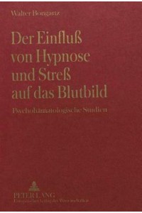 Der Einfluß Von Hypnose Und Streß Auf Das Blutbild Psychohamatologische Studien