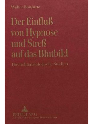 Der Einfluß Von Hypnose Und Streß Auf Das Blutbild Psychohamatologische Studien