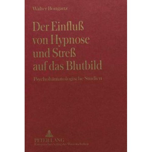 Der Einfluß Von Hypnose Und Streß Auf Das Blutbild Psychohamatologische Studien