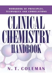 Clinical Chemistry Handbook: Workbook of Principles, Techniques and Correlations