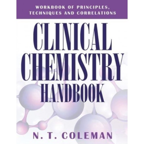 Clinical Chemistry Handbook: Workbook of Principles, Techniques and Correlations