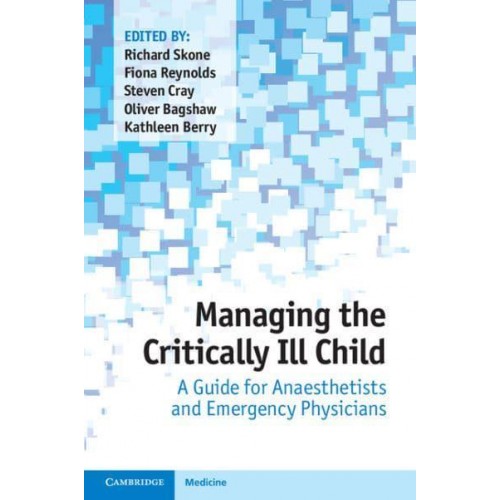 Managing the Critically Ill Child A Guide for Anaesthetists and Emergency Physicians