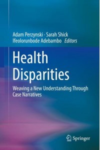 Health Disparities : Weaving a New Understanding Through Case Narratives