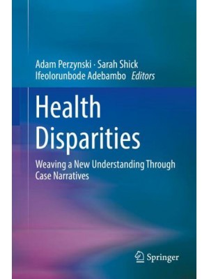 Health Disparities : Weaving a New Understanding Through Case Narratives