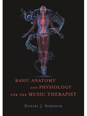 Basic Anatomy and Physiology for the Music Therapist