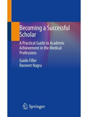 Becoming a Successful Scholar A Practical Guide to Academic Achievement in the Medical Professions