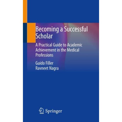 Becoming a Successful Scholar A Practical Guide to Academic Achievement in the Medical Professions