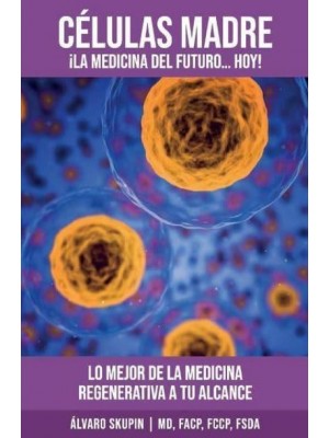 Celulas Madre La Medicina Del Futuro, Hoy