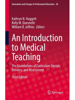 An Introduction to Medical Teaching The Foundations of Curriculum Design, Delivery, and Assessment - Innovation and Change in Professional Education
