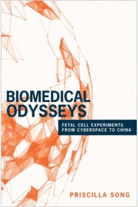 Biomedical Odysseys Fetal Cell Experiments from Cyberspace to China - Princeton Studies in Culture and Technology