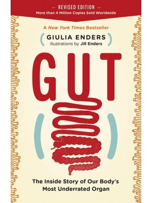 Gut The Inside Story of Our Body's Most Underrated Organ