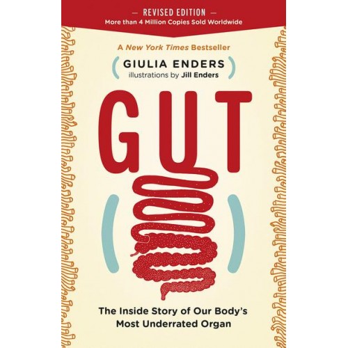 Gut The Inside Story of Our Body's Most Underrated Organ