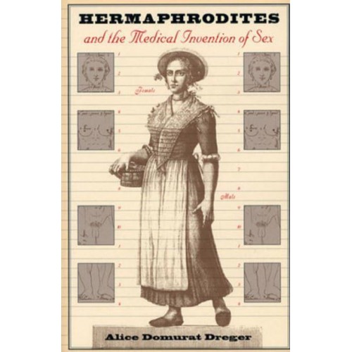 Hermaphrodites and the Medical Invention of Sex
