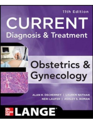 Current Diagnosis & Treatment Obstetrics & Gynecology, Eleventh Edition