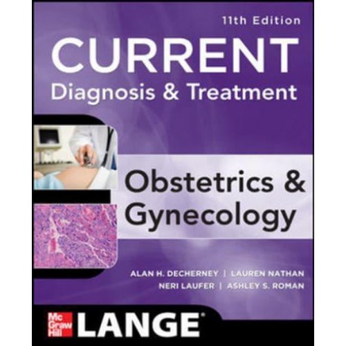 Current Diagnosis & Treatment Obstetrics & Gynecology, Eleventh Edition