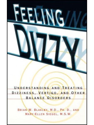 Feeling Dizzy Understanding and Treating Vertigo, Dizziness, and Other Balance Disorders